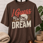I Guess This Is The Dream Skull T-Shirt