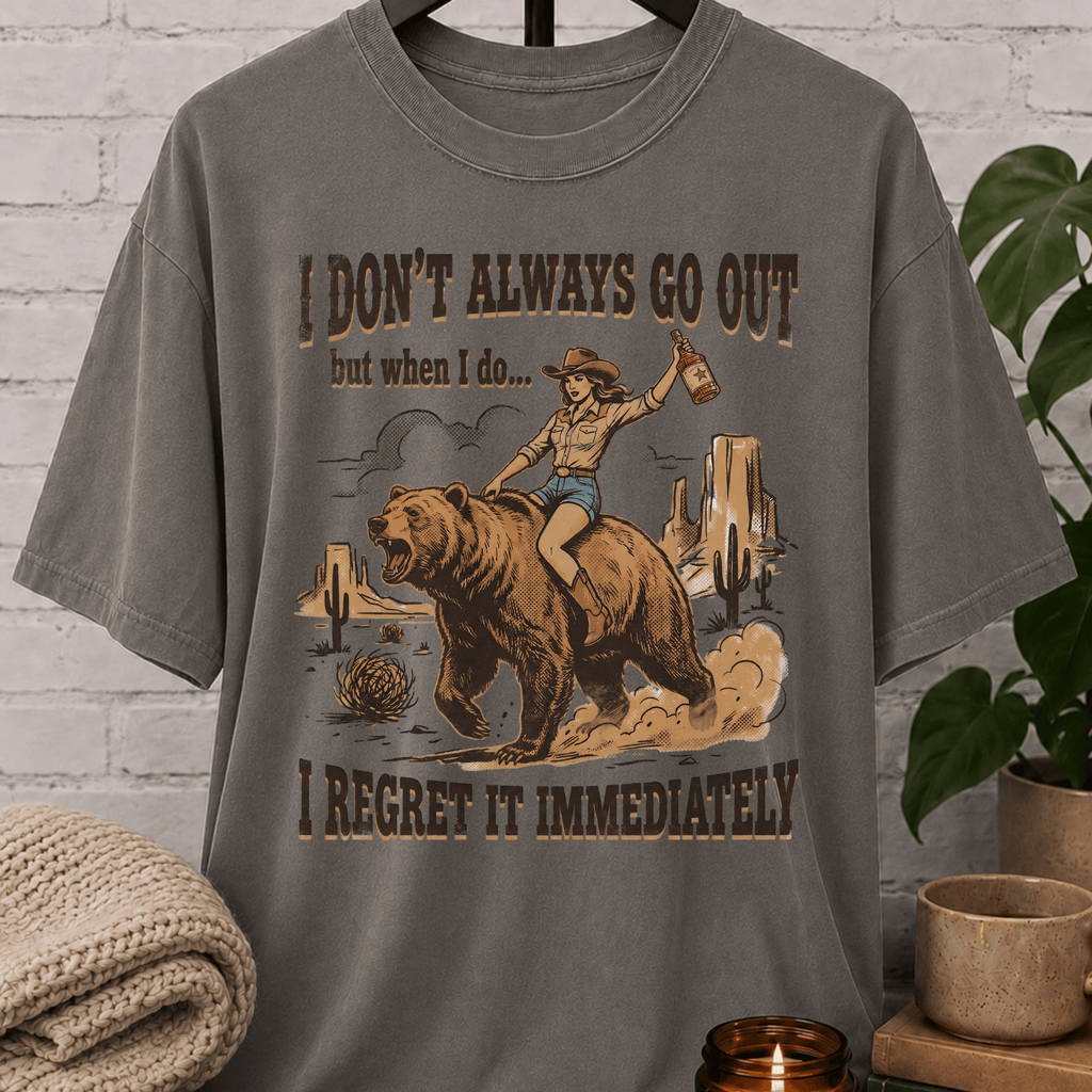 I Don't Always Go Out Cowgirl T-Shirt