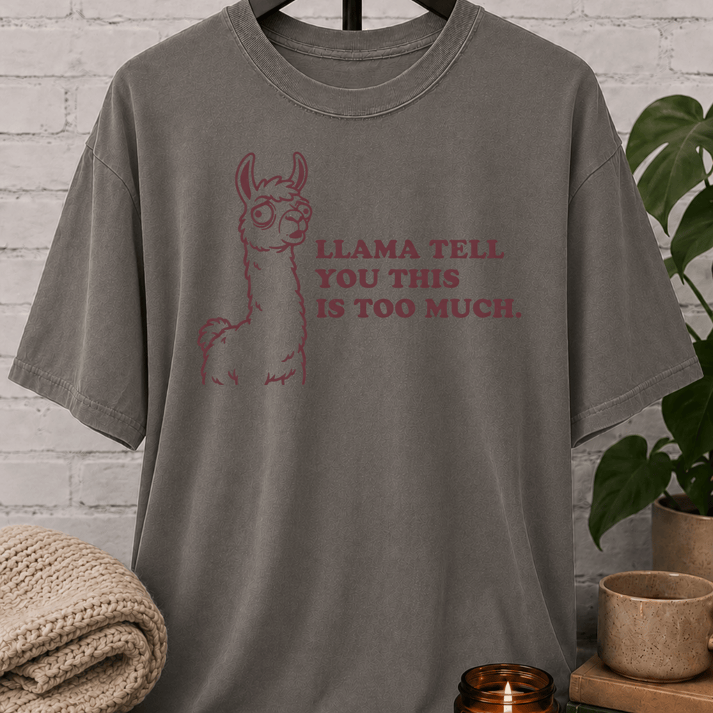 Llama Tell You This T-Shirt