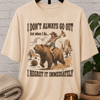 I Don't Always Go Out Cowgirl T-Shirt