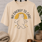 No Energy To Care T-Shirt