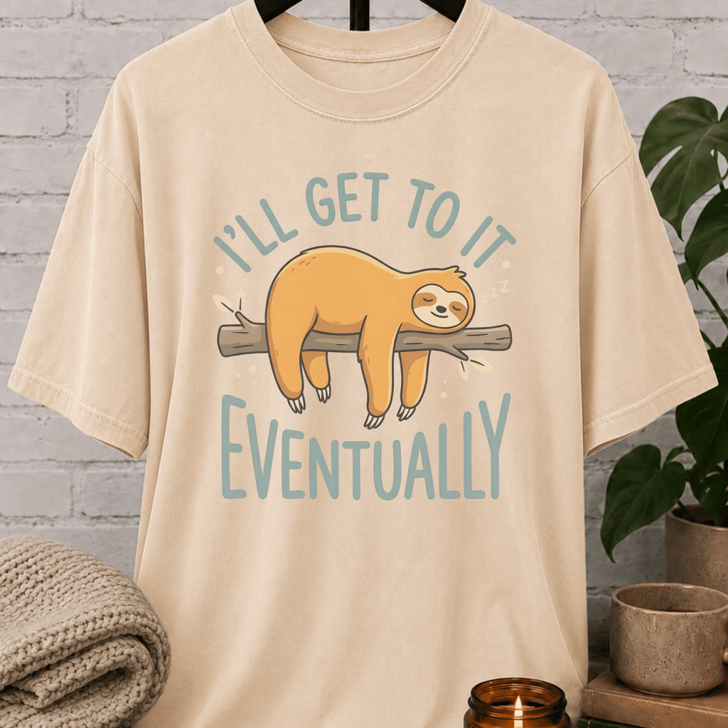 I'll Get To It Sloth T-Shirt
