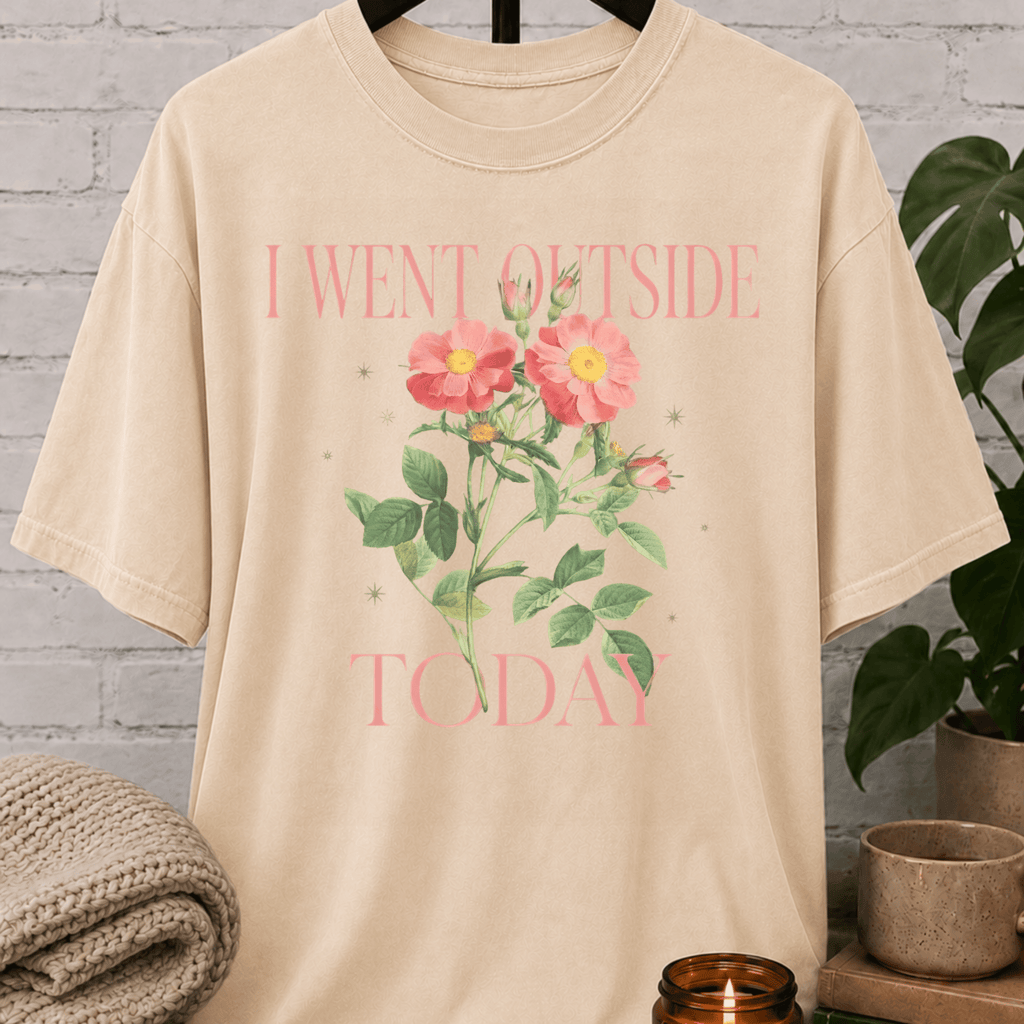 I Went Outside Today Floral T-Shirt