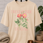 I Went Outside Today Floral T-Shirt