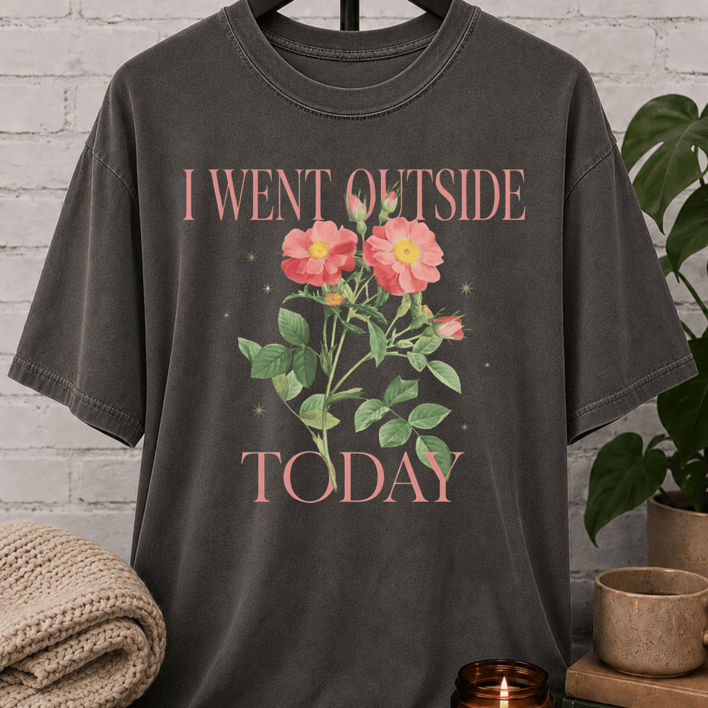 I Went Outside Today Floral T-Shirt
