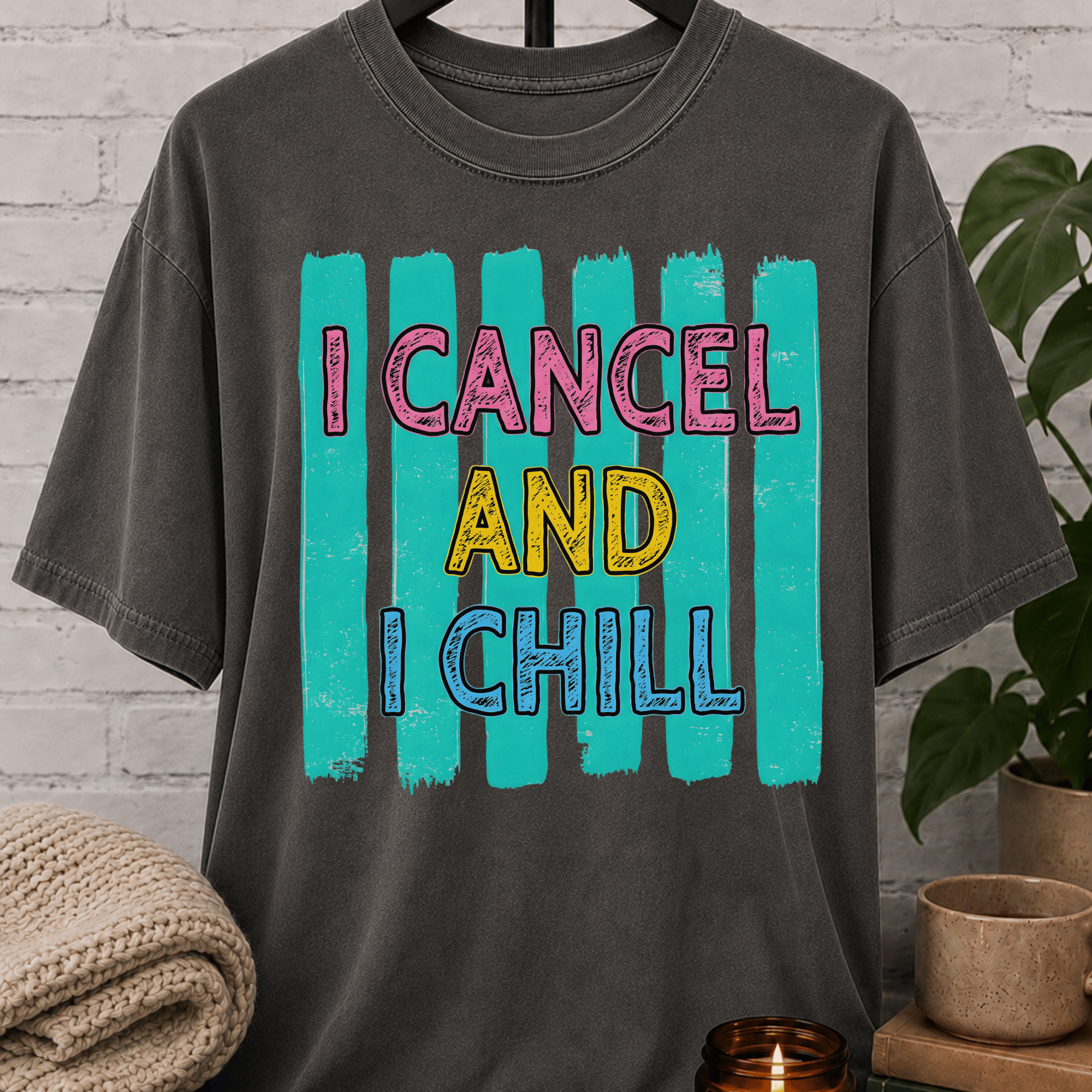 I Cancel And I Chill T-Shirt