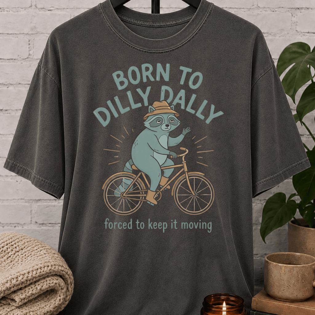 Born To Dilly Dally Raccoon T-Shirt