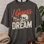 I Guess This Is The Dream Skull T-Shirt