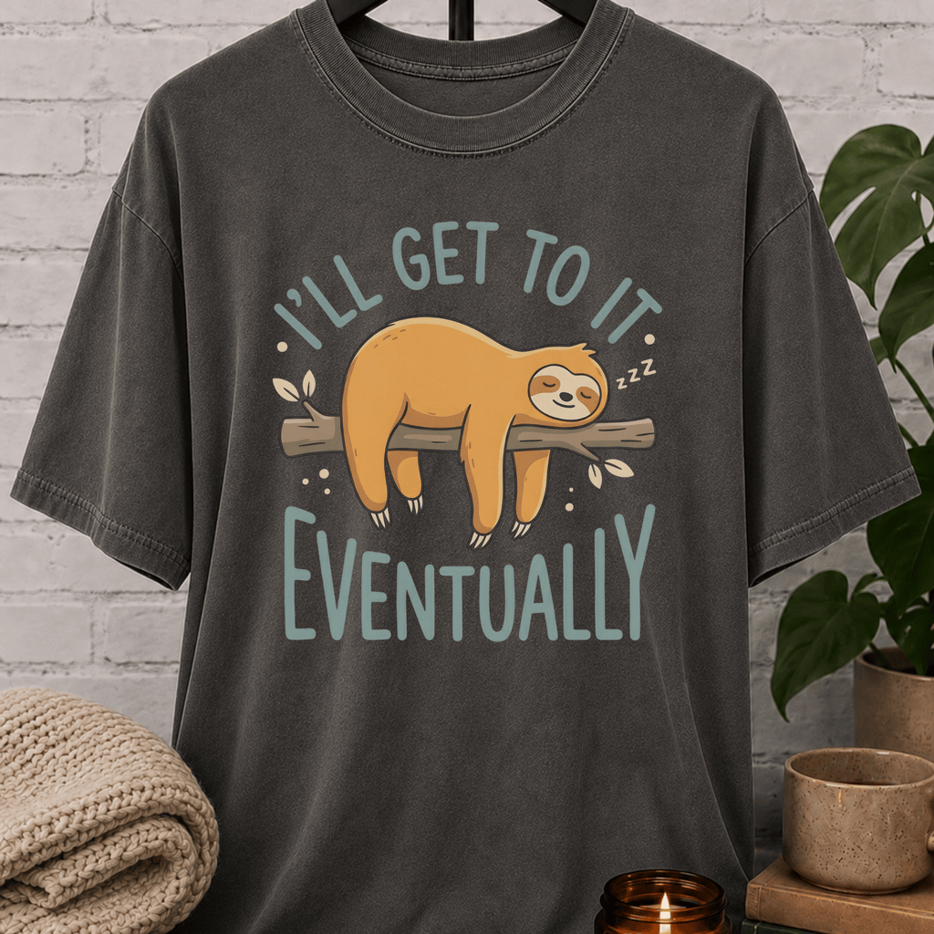 I'll Get To It Sloth T-Shirt