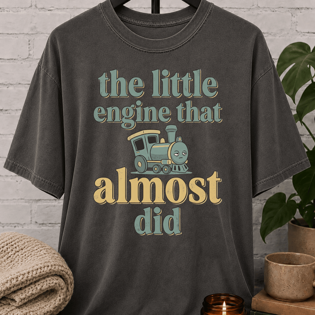 The Little Engine That Almost Did T-Shirt