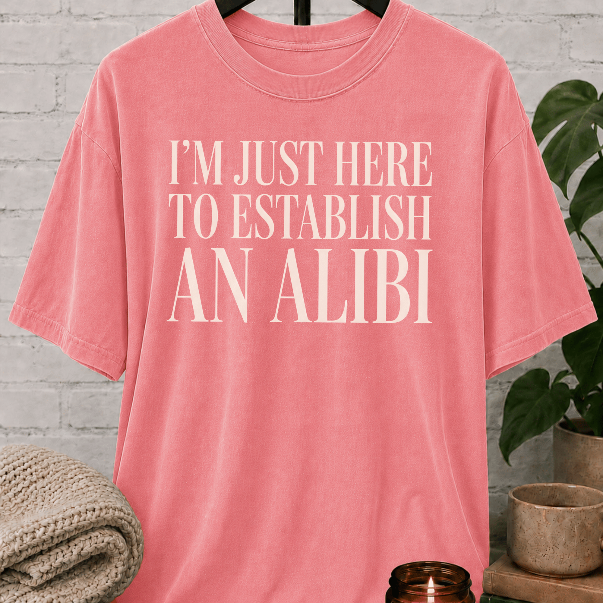 Just Here To Establish An Alibi T-Shirt