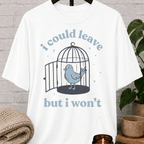 I Could Leave Bluebird T-Shirt