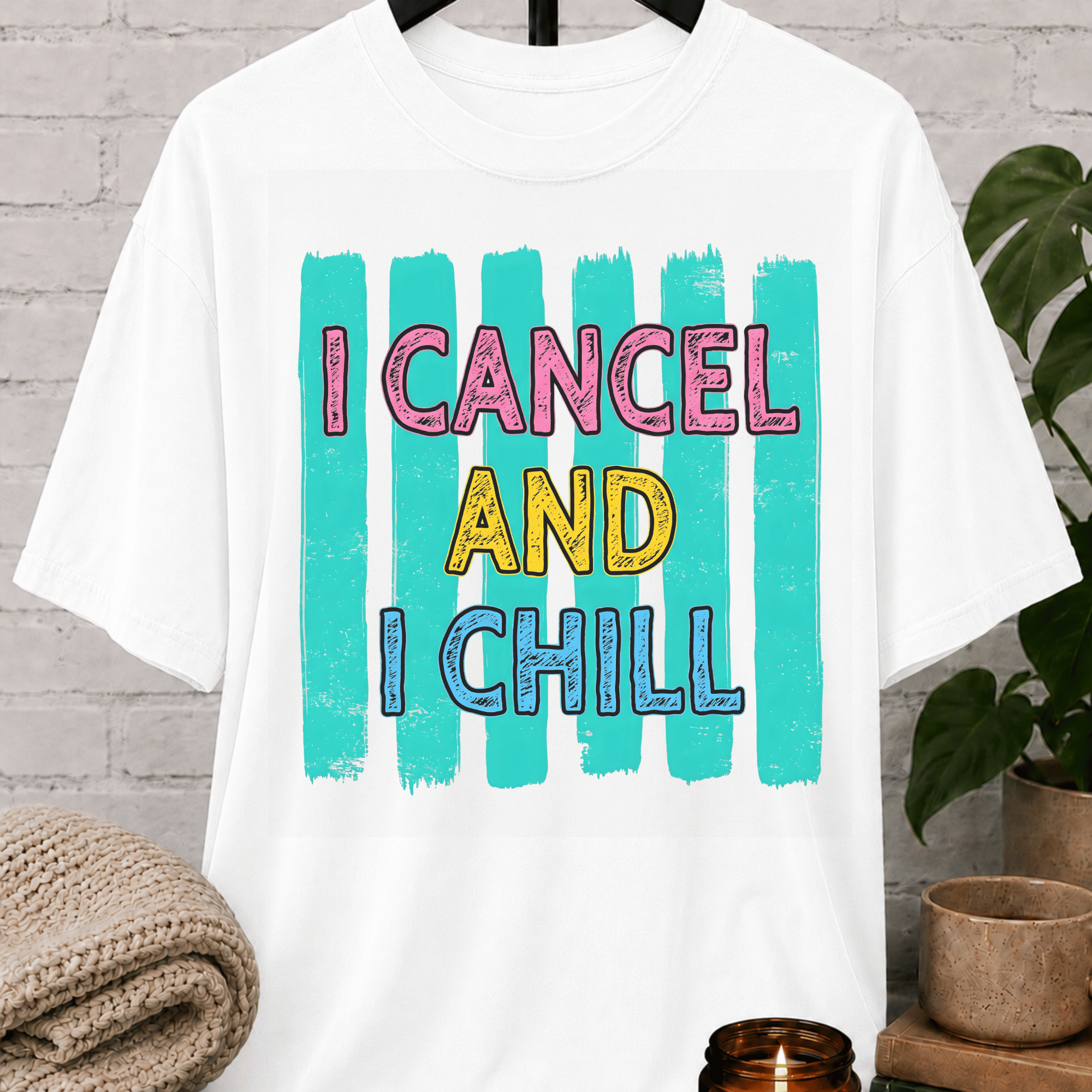 I Cancel And I Chill T-Shirt