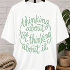 Thinking About Not Thinking About It T-Shirt