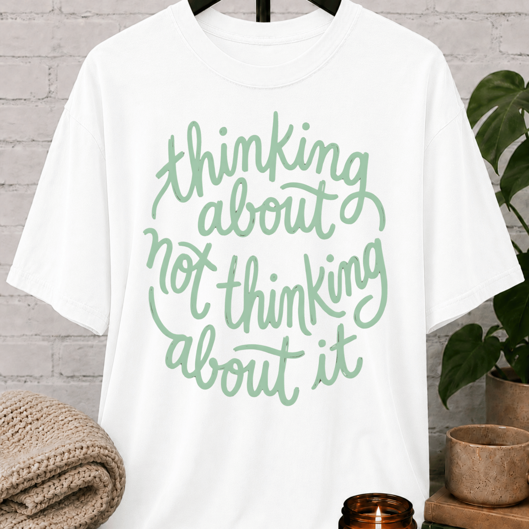 Thinking About Not Thinking About It T-Shirt