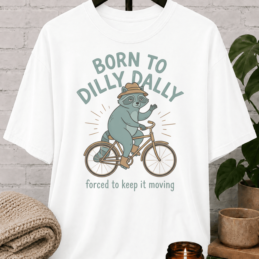 Born To Dilly Dally Raccoon T-Shirt