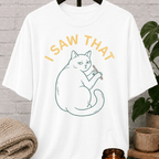 I Saw That Cat T-Shirt